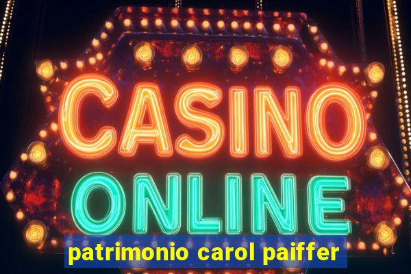 patrimonio carol paiffer